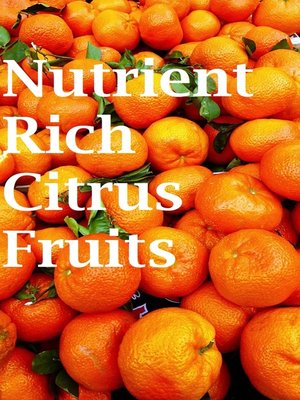 cover image of Nutrient Rich Citrus Fruits